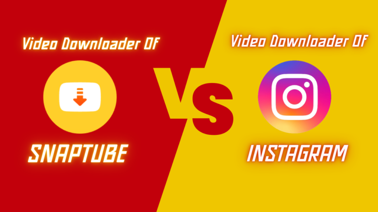 Comparing Snaptube and Instagram Video Downloader